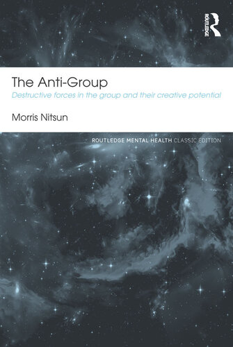 The Anti-Group: Destructive Forces in the Group and Their Creative Potential