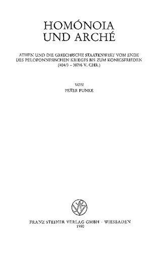 Homónoia und Arché: Athen und die griechische Staatenwelt vom Ende des peloponnesischen Krieges bis zum Königsfrieden (404/3-387/6 v. Chr.)