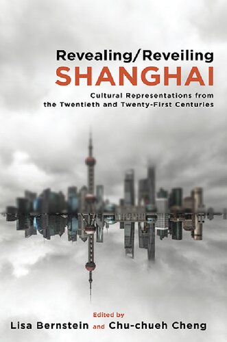 Revealing/Reveiling Shanghai: Cultural Representations from the Twentieth and Twenty-First Centuries