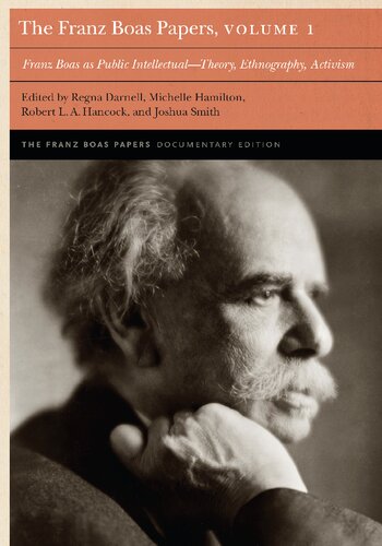 The Franz Boas Papers, Volume 1: Franz Boas as Public Intellectual―Theory, Ethnography, Activism