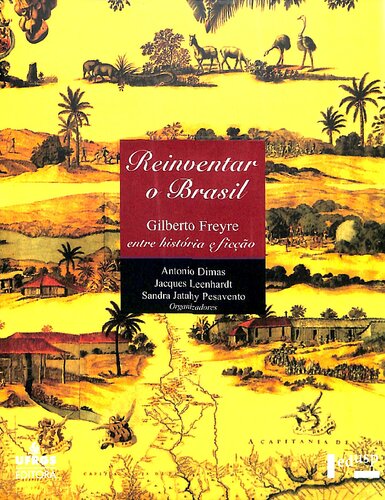 Reinventar o Brasil - Gilberto Freyre entre historia e ficção