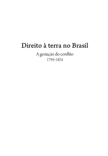 Direito à terra no Brasil - As Origens do Conflito (1795-1850)