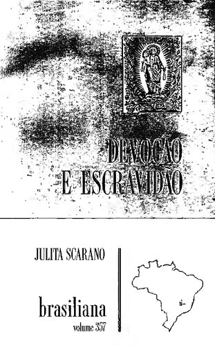 Devoção e escravidão - A irmandade de nossa Senhora do Rosário dos Pretos no Distrito Diamantino no século XVIII