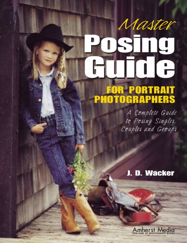 Master Posing Guide for Portrait Photographers: A Complete Guide to Posing Singles, Couples and Groups