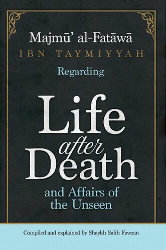 Majmu al-Fatawa Ibn Taymiyyah regarding Life after Death and Affairs of the Unseen
