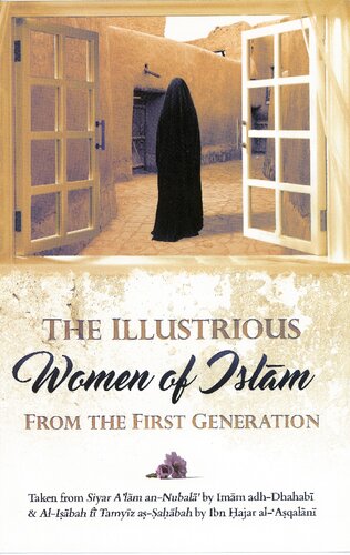 The Illustrious Women of Islam from the First Generation taken from Siyar A’lam an-Nubala of adh-Dhahabi