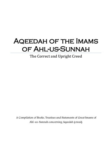 Aqeedah of the Imams of Ahl-us-Sunnah - A Compilation of Books, Treatises and Statements of Great Imam of Ahl-us-Sunnah concerning Aqeedah