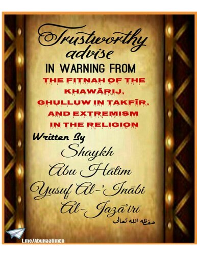 Trustworthy Advice in Warning from the Fitnah of the Khawarij, Ghulluw in Takfir and Extremism in the Religion