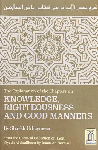 Explanation of Riyaadh Saliheen - The Chapter on the Knowledge, Righteousness and Good Manners