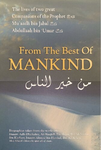 From the Best of Mankind, The Lives of Mu’adh ibn Jabal and ‘Abdullah ibn ‘Umar taken from works of multiple Scholars