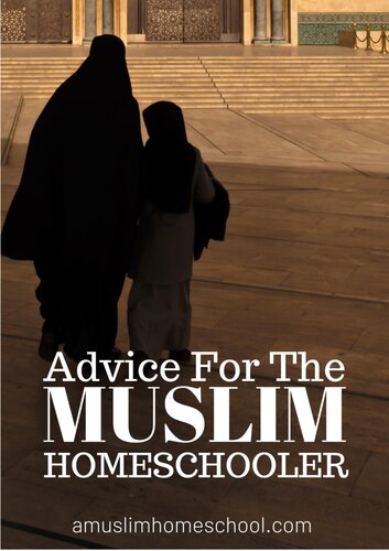 Advice for the Muslim Homeschooler (2020)