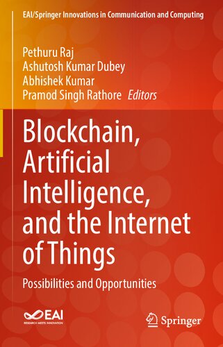 Blockchain, Artificial Intelligence, and the Internet of Things: Possibilities and Opportunities (EAI/Springer Innovations in Communication and Computing)