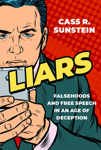 Liars - Falsehoods and Free Speech in an Age of Deception