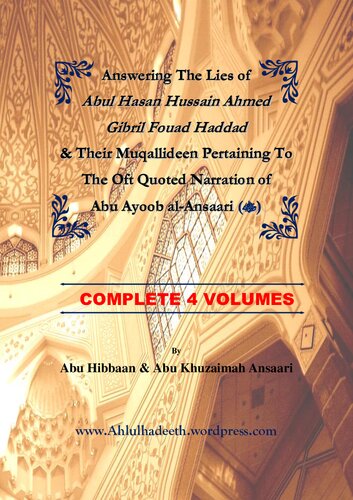 Answering the Lies of Abul Hasan Hussain Ahmed Gibril Fouad Haddad & Their Muqallideen Pertaining to the Oft Quoted Narration of Abu Ayoob al-Ansaari