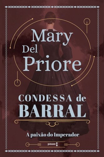 Condessa de Barral: a paixão do imperador