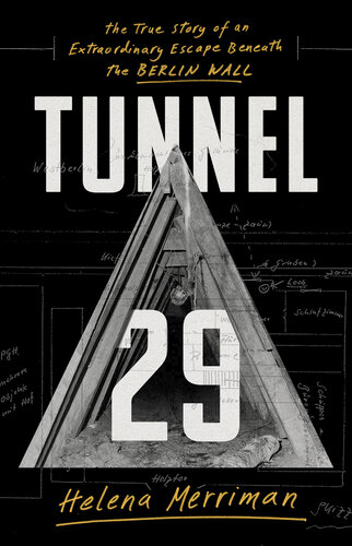 Tunnel 29 - The True Story of an Extraordinary Escape Beneath the Berlin Wall