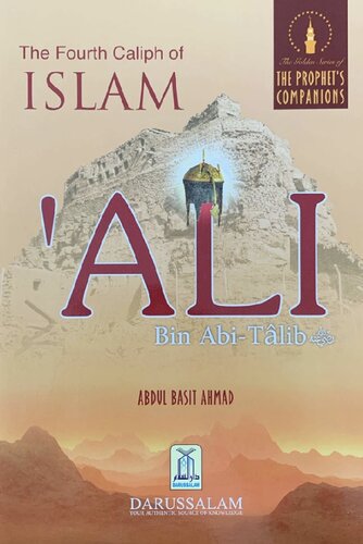 ‘Ali bin Abi Talib - The Fourth Caliph of Islam, The Golden Series of the Prophet’s Companions