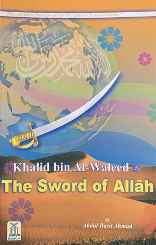 Khalid bin al-Waleed - The Sword of Allāh, The Golden Series of the Prophet’s Companions