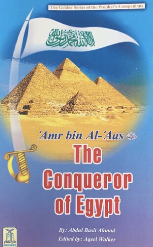 ‘Amr bin al-‘Aas - The Conquerer of Egypt, The Golden Series of the Prophet’s Companions