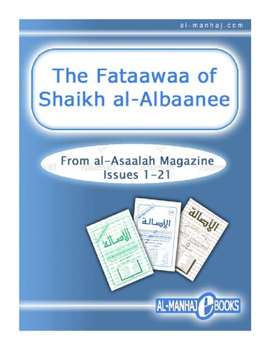 The Fataawaa of Shaikh al-Albaanee from al-Asaalah Magazine, Issues 1-21