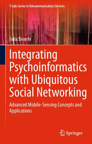 Integrating Psychoinformatics with Ubiquitous Social Networking: Advanced Mobile-Sensing Concepts and Applications (T-Labs Series in Telecommunication Services)