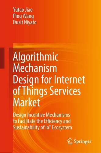 Algorithmic Mechanism Design for Internet of Things Services Market: Design Incentive Mechanisms to Facilitate the Efficiency and Sustainability of IoT Ecosystem