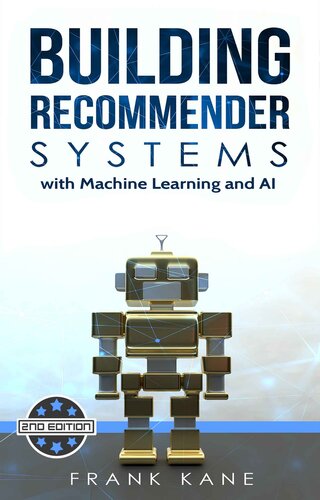 Building Recommender Systems with Machine Learning and AI: Help people discover new products and content with deep learning, neural networks, and machine learning recommendations.