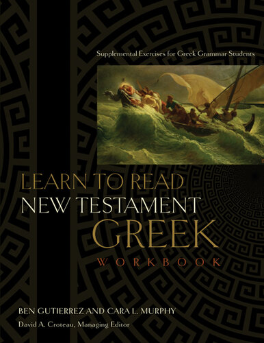 Learn to Read New Testament Greek, Workbook: Supplemental Exercises for Greek Grammar Students