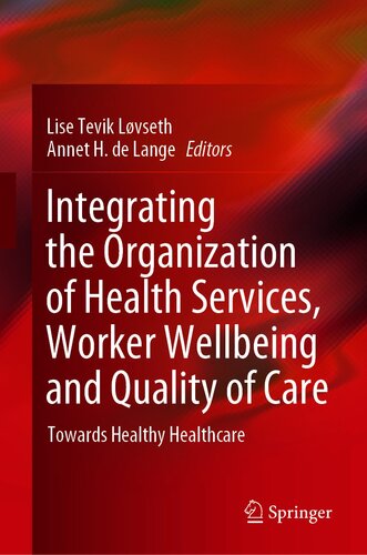 Integrating the organization of health services, worker wellbeing and quality of care : towards healthy healthcare