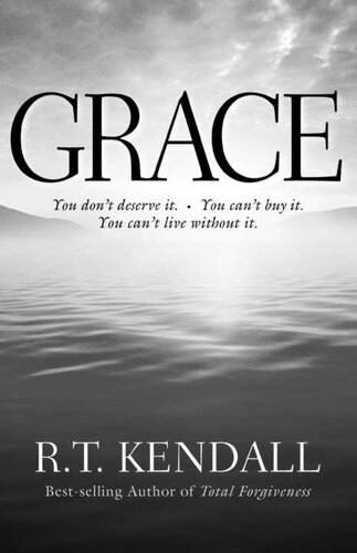 Grace: You Can’t Buy It. You Don’t Deserve It. You Can’t Live Without It.