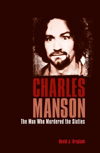 Charles Manson : the Man Who Murdered the Sixties