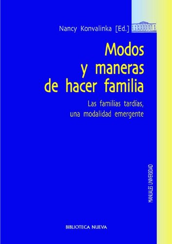 Modos y maneras de hacer familia. Las familias tardías, una modalidad emergente