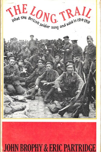 The Long Trail: What the British Soldier Sang and Said in The Great War of 1914-1918