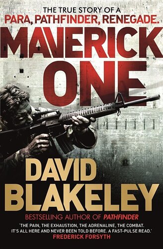 Maverick One: The True Story of a Para, Pathfinder, Renegade