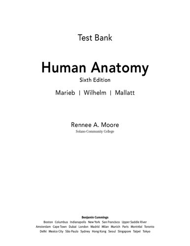 Test bank [for] Human anatomy, sixth edition [by] Marieb, Wilhelm, Mallatt.