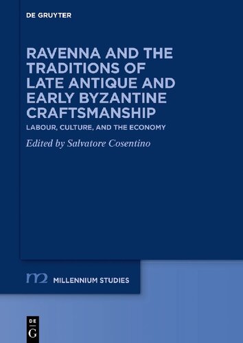 Ravenna and the Traditions of Late Antique and Early Byzantine Craftsmanship : Labour, Culture, and the Economy