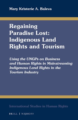 Regaining paradise lost : indigenous land rights and tourism, using the UNGPS on business and human rights in mainstreaming indigenous land rights in the tourism industry