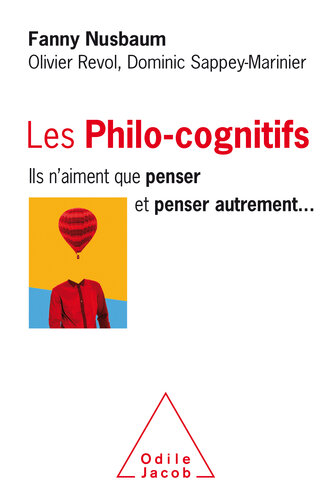 Les Philo-cognitifs : Ils n'aiment que penser et penser autrement