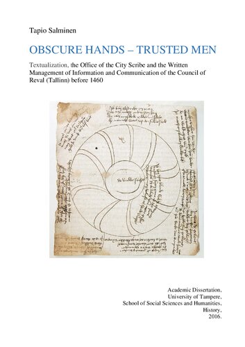 Obscure Hands – Trusted Men: Textualization, the Office of the City Scribe and the Written Management of Information and Communication of the Council of Reval (Tallinn) before 1460