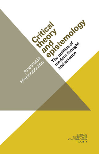 Critical theory and epistemology: The politics of modern thought and science