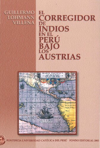 El Corregidor de Indios en el Perú bajo los Austrias