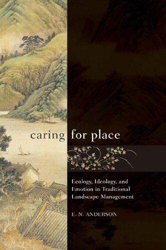 Caring for Place: Ecology, Ideology, and Emotion in Traditional Landscape Management