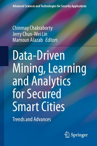 Data-Driven Mining, Learning and Analytics for Secured Smart Cities: Trends and Advances (Advanced Sciences and Technologies for Security Applications)