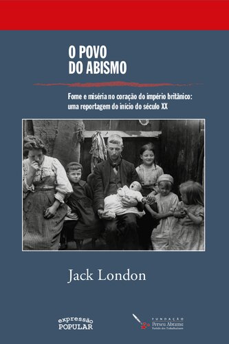 O povo do abismo - fome e miséria no coração do império britânico : uma reportagem do início do século XX