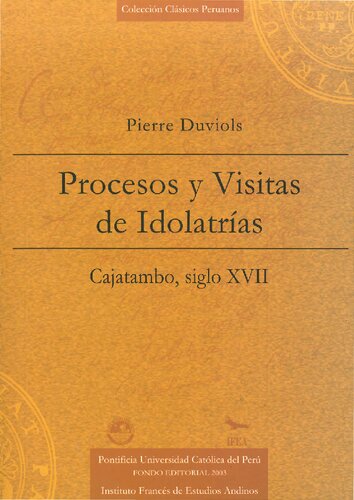 Procesos y visitas de idolatrías : Cajatambo, siglo XVII ; con documentos anexos