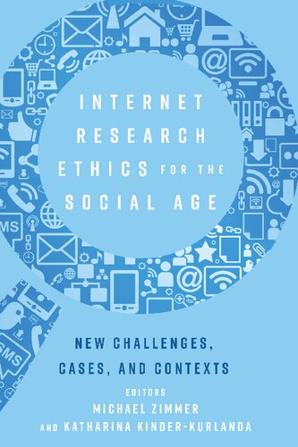 Internet Research Ethics for the Social Age: New Challenges, Cases, and Contexts