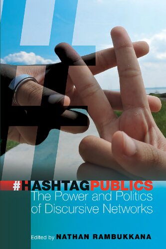 Hashtag Publics: The Power and Politics of Discursive Networks