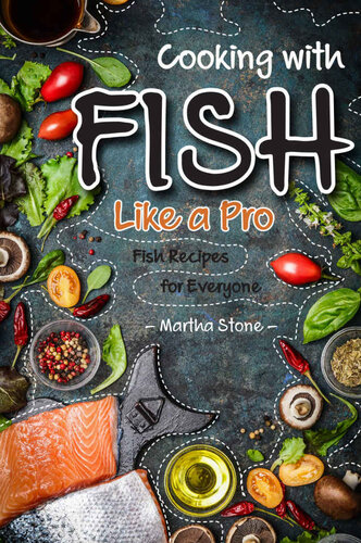 Cooking with Fish Like a Pro: Fish Recipes for Everyone