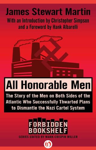 All Honorable Men: The Story of the Men on Both Sides of the Atlantic Who Successfully Thwarted Plans to Dismantle the Nazi Cartel System (Forbidden Bookshelf)