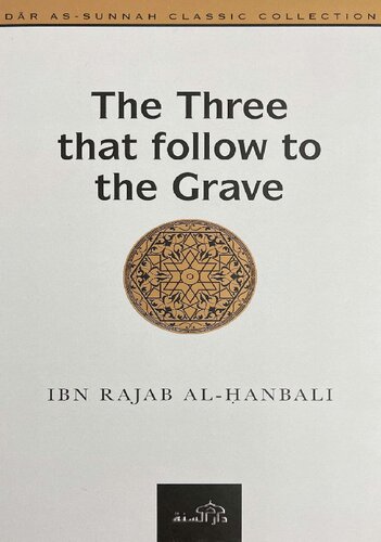 The Three that follow to the Grave - Ibn Rajab al-Hanbali